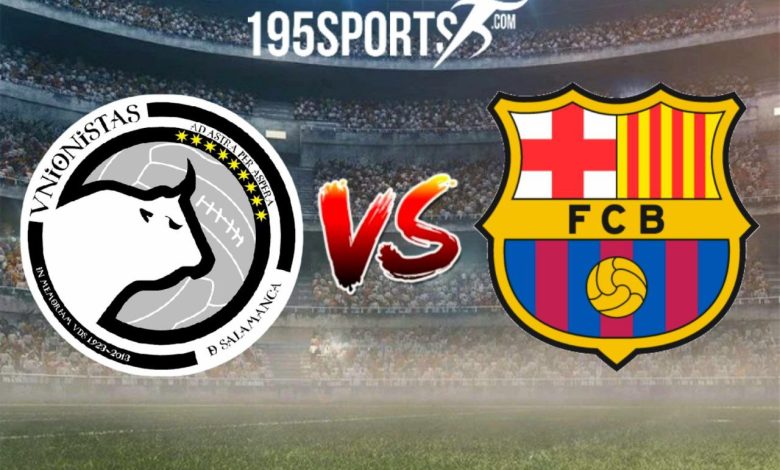 البث المباشر الرسمي: مشاهدة برشلونة ودي سالامانكا بث مباشر في كأس ملك إسبانيا